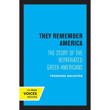 They Remember America: The Story of the Repatriated Greek-Americans