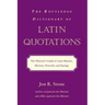 The Routledge Dictionary of Latin Quotations: The Illiterati's Guide to Latin Maxims, Mottoes, Proverbs, and Sayings