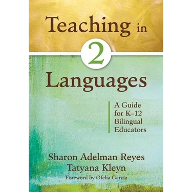 Teaching in Two Languages: A Guide for K-12 Bilingual Educators