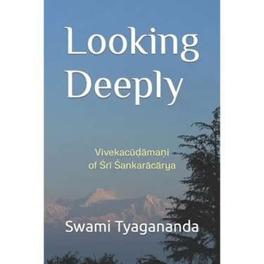 Looking Deeply: Vivekacūḍāmaṇi of Śrī Śaṅkarācārya