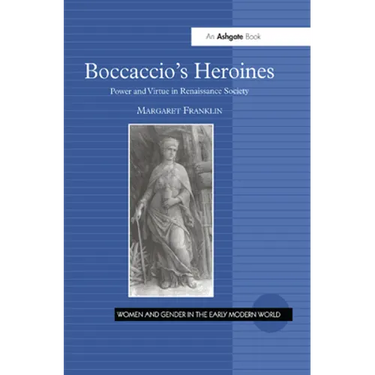 Boccaccio's Heroines: Power and Virtue in Renaissance Society