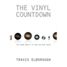 The Vinyl Countdown: The Album from LP to iPod and Back Again