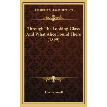 Through the Looking-Glass and What Alice Found There (1899)