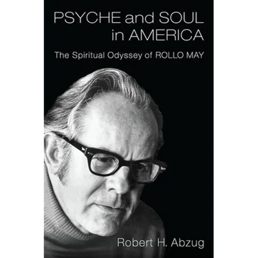 Psyche and Soul in America: The Spiritual Odyssey of Rollo May