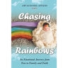 Chasing Rainbows: An Emotional Journey from Fear to Family and Faith