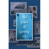 The Grace of Getting Up: Stories and Words of Encouragement for the Weary, Christ-Following Momma