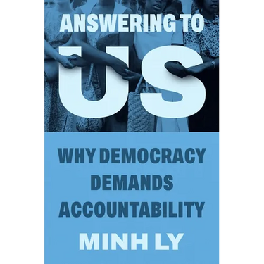Answering to Us: Why Democracy Demands Accountability