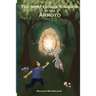 The Mysterious Kingdom of the Arroyo: Saving the World from Chaos