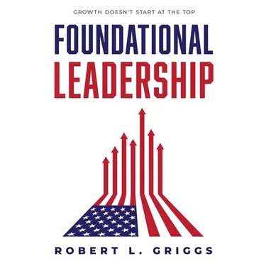 Foundational Leadership: Growth Doesn't Start at the Top