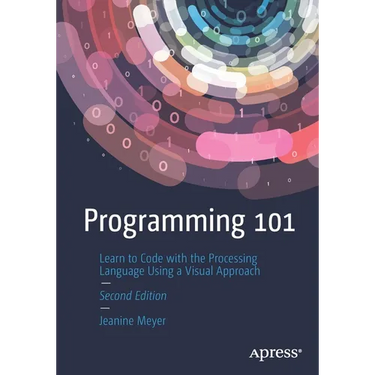 Programming 101: Learn to Code with the Processing Language Using a Visual Approach