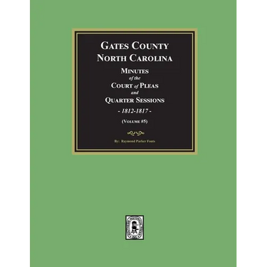 Gates County, North Carolina Minutes of the Court of Pleas and Quarter Sessions, 1812-1817. (Volume #5)