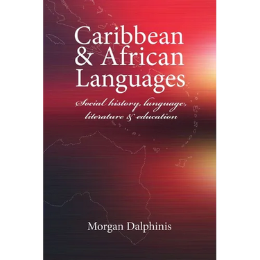 Caribbean and African Languages social history, language, literature and education