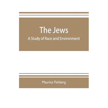 The Jews: a study of race and environment