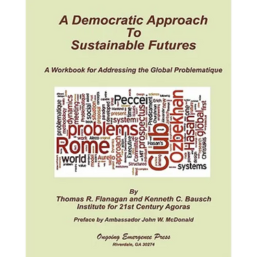 A Democratic Approach to Sustainable Futures: A Workbook for Addressing the Global Problematique