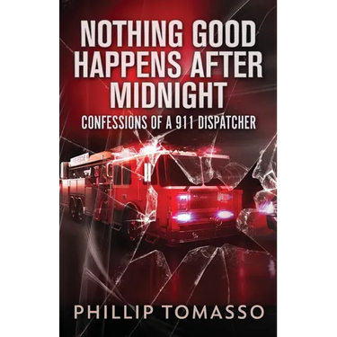 Nothing Good Happens After Midnight: Confessions Of A 911 Dispatcher