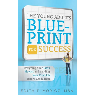 The Young Adult's Blueprint for Success: Designing Your Life's Playlist and Landing Your First Job Before Graduation
