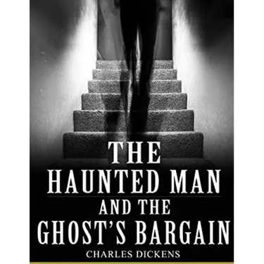 The Haunted Man And The Ghost's Bargain