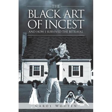 The Black Art of Incest and How I Survived the Betrayal