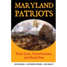 Maryland Patriots: Their Lives, Contributions, and Burial Sites