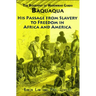 The Biography of Mahommah Gardo Baquaqua: His Passage from Slavery to Freedom in Africa and America