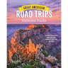 Great American Road Trips- National Parks: Discover Insider Tips, Must See Stops, Nearby Attractions & More
