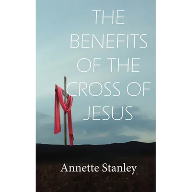 The Benefits of the Cross of Jesus