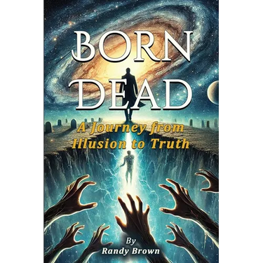 Born Dead: The Journey From Illusion To Truth