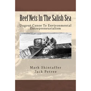Reef Nets In The Salish Sea: Dugout Canoe To Environmental Entrepreneurialism