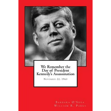 We Remember the Day of President Kennedy's Assassination: November 22, 1963