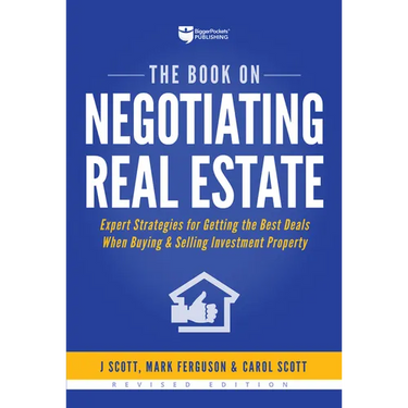 The Book on Negotiating Real Estate: Expert Strategies for Getting the Best Deals When Buying & Selling Investment Property