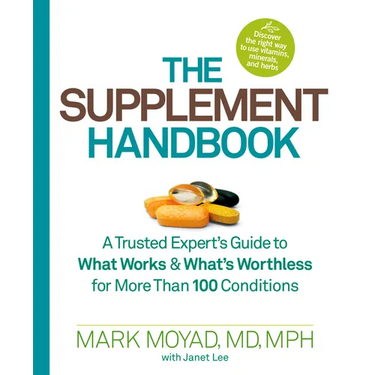 The Supplement Handbook: A Trusted Expert's Guide to What Works & What's Worthless for More Than 100 Conditions