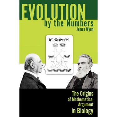 Evolution by the Numbers: The Origins of Mathematical Argument in Biology