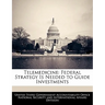 Telemedicine: Federal Strategy Is Needed to Guide Investments