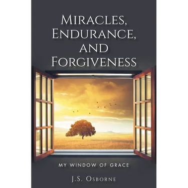 Miracles, Endurance, and Forgiveness: My Window of Grace