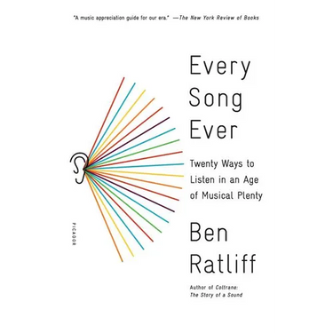 Every Song Ever: Twenty Ways to Listen in an Age of Musical Plenty