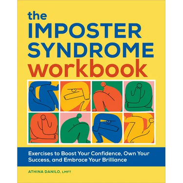 The Imposter Syndrome Workbook: Exercises to Boost Your Confidence, Own Your Success, and Embrace Your Brilliance