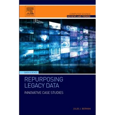 Repurposing Legacy Data: Innovative Case Studies