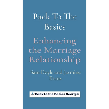 Back To The Basics: Enhancing the Marriage Relationship