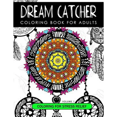 Dream Catcher Coloring Book Volume 1: Stress Relief Coloring book A beautiful and inspiring colouring book for all ages