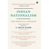 Indian Nationalism: The Essential Writings