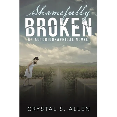 Shamefully Broken: An Autobiographical Novel