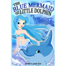 The Blue Mermaid and The Little Dolphin Book 1: Children's Books, Kids Books, Bedtime Stories For Kids, Kids Fantasy