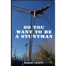 So You Want to Be a Stuntman