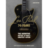 Les Paul - 70 Years: The Definitive History of Rock's Greatest Guitar