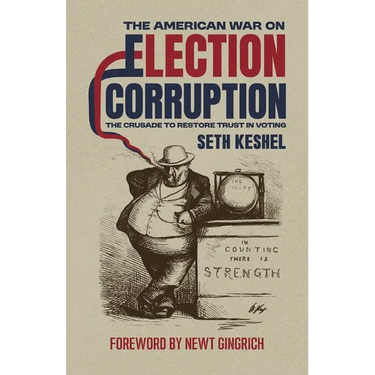 The American War On Election Corruption: The Crusade to Restore Trust in Voting