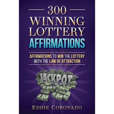 300 Winning Lottery Affirmations: Affirmations to Win the Lottery with the Law of Attraction