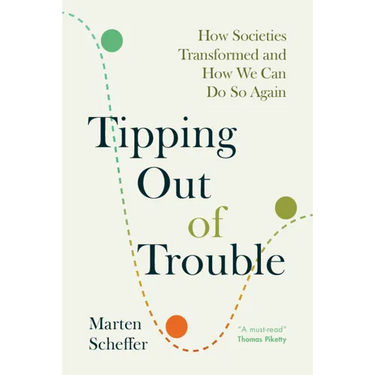 Tipping Out of Trouble: How Societies Transformed and How We Can Do So Again