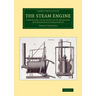 The Steam Engine: Comprising an Account of Its Invention and Progressive Improvement