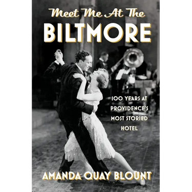 Meet Me at the Biltmore: 100 Years at Providence's Most Storied Hotel