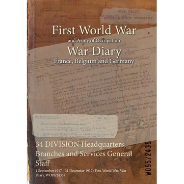 34 DIVISION Headquarters, Branches and Services General Staff: 1 September 1917 - 31 December 1917 (First World War, War Diary, WO95/2435)
